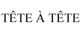 TÊTE À TÊTE trademark