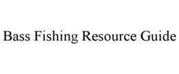 BASS FISHING RESOURCE GUIDE trademark