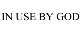 IN USE BY GOD trademark