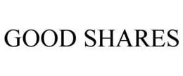 GOOD SHARES trademark