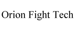 ORION FIGHT TECH trademark