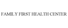 FAMILY FIRST HEALTH CENTER trademark