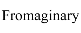 FROMAGINARY trademark