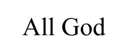 ALL GOD trademark