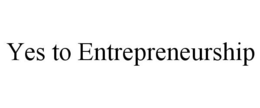 YES TO ENTREPRENEURSHIP trademark