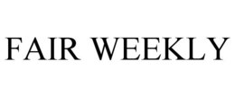 FAIR WEEKLY trademark