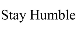 STAY HUMBLE trademark