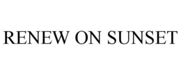 RENEW ON SUNSET trademark