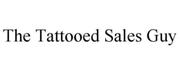 THE TATTOOED SALES GUY trademark