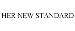 HER NEW STANDARD trademark