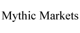 MYTHIC MARKETS trademark