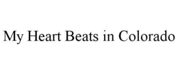 MY HEART BEATS IN COLORADO trademark