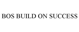 BOS BUILD ON SUCCESS trademark