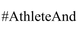 #ATHLETEAND trademark