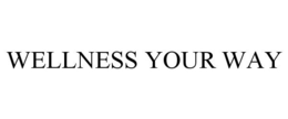 WELLNESS YOUR WAY trademark