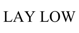 LAY LOW trademark
