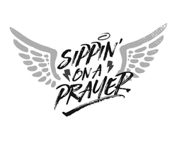 SIPPIN' ON A PRAYER trademark