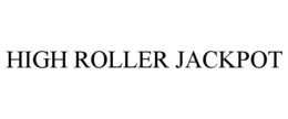 HIGH ROLLER JACKPOT trademark