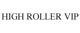 HIGH ROLLER VIP trademark