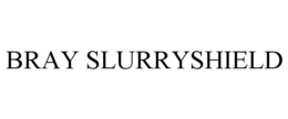 BRAY SLURRYSHIELD trademark