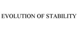 EVOLUTION OF STABILITY trademark