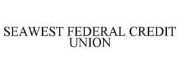 SEAWEST FEDERAL CREDIT UNION trademark
