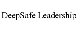 DEEPSAFE LEADERSHIP trademark