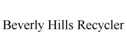 BEVERLY HILLS RECYCLER trademark