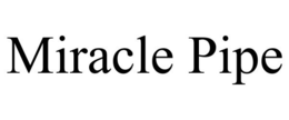 MIRACLE PIPE trademark