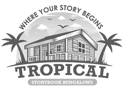 WHERE YOUR STORY BEGINS TROPICAL STORYBOOK BUNGALOWS trademark