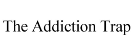 THE ADDICTION TRAP trademark
