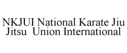 NKJUI NATIONAL KARATE JIU JITSU UNION INTERNATIONAL trademark