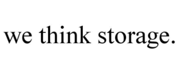 WE THINK STORAGE. trademark