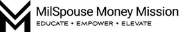 M MILSPOUSE MONEY MISSION EDUCATE · EMPOWER · ELEVATE trademark