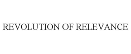 REVOLUTION OF RELEVANCE trademark