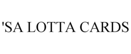 'SA LOTTA CARDS trademark