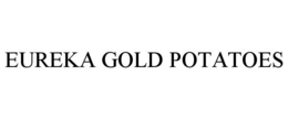 EUREKA GOLD POTATOES trademark