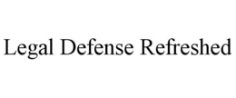 LEGAL DEFENSE REFRESHED trademark