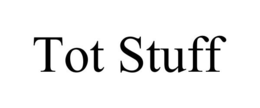 TOT STUFF trademark