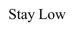 STAY LOW trademark