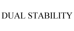 DUAL STABILITY trademark