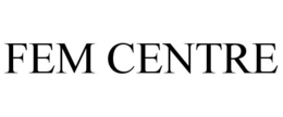 FEM CENTRE trademark