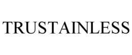 TRUSTAINLESS trademark