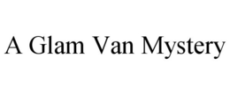 A GLAM VAN MYSTERY trademark