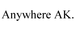 ANYWHERE AK. trademark