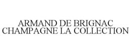 ARMAND DE BRIGNAC CHAMPAGNE LA COLLECTION trademark