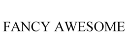 FANCY AWESOME trademark