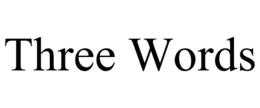 THREE WORDS trademark
