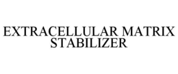 EXTRACELLULAR MATRIX STABILIZER trademark