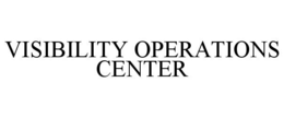 VISIBILITY OPERATIONS CENTER trademark